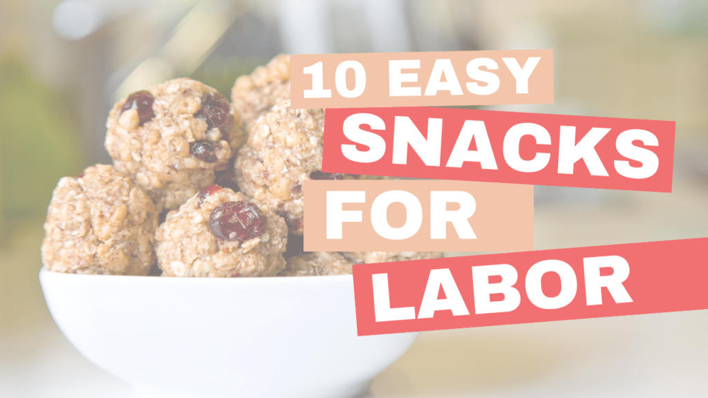 10 Snacks for Labor