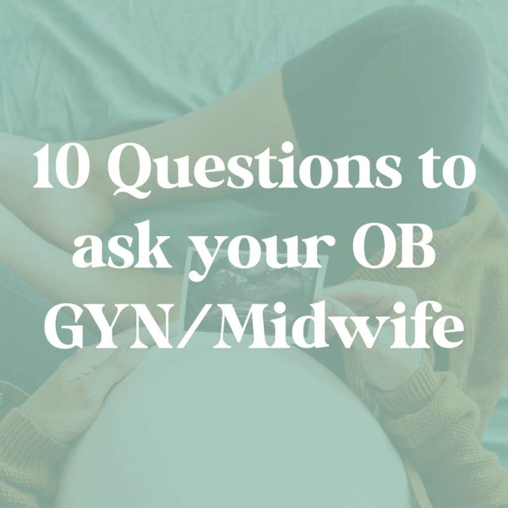 10 Questions to ask your OB GYNMidwife